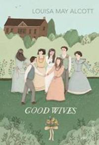 Good Wives (Vintage Children&#039;s Classics) by Louisa May Alcott - 2013-06-05