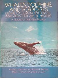 Whales, Dolphins, and Porpoises of the Eastern North Pacific and Adjacent Arctic Waters: A Guide...