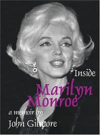 Inside Marilyn Monroe: A Memoir by John Gilmore