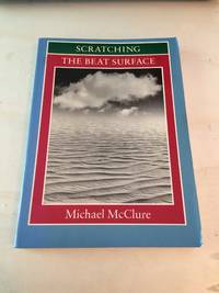 Scratching the Beat Surface by Michael McClure - 1989