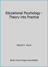 Educational Psychology : Theory into Practice