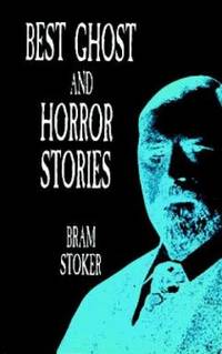 Best Ghost and Horror Stories by Bram Stoker - 2011