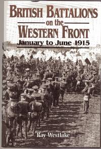 image of British Battalions on the Western Front : January to June 1915 (SIGNED COPY)