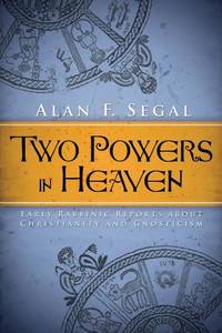 Two Powers in Heaven: Early Rabbinic Reports About Christianity and Gnosticism (Library of Early...