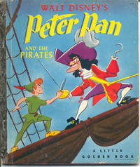 Walt Disney&#039;s Peter Pan and the Pirates ( a Little Golden Book) by Moore, Bob (Adapted By); Disney, Walt; Barrie, James M - 1950