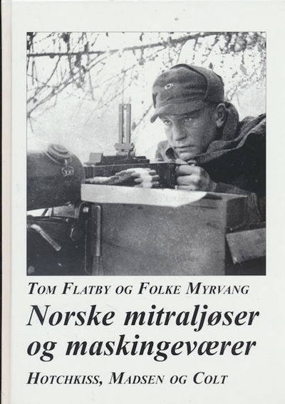 Norske mitraljøser og maskingeværer . -…