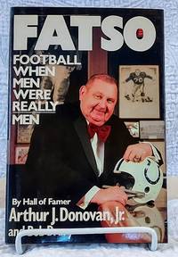 FATSO: Football When Men Were Really Men by Donovan, Arthur J., Jr.; Drury, Bob - 1987