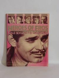 Heroes of Eros : Male Sexuality in the Movies
