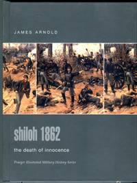 image of Shiloh 1862: The Death of Innocence (Praeger Illustrated Military History Series)