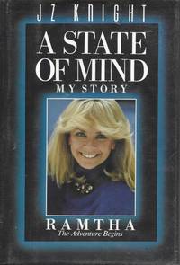 A State of Mind: My Story: Ramtha: The Adventure Begins