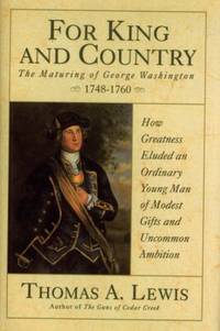 For King and Country : The Maturing of George Washington 1748-1760