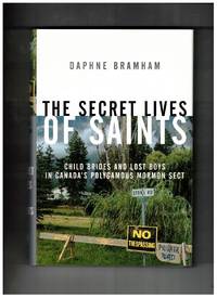 The Secret Lives of Saints: Child Brides and Lost Boys in a Polygamous Mormon Sect