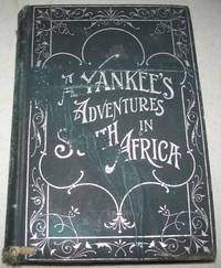 A Yankee&#039;s Adventures in South Africa by Charles Simpson - 1903