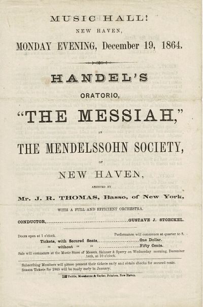 Music Hall! New Haven, Monday evening, December 19, 1864, Handel's oratorio, "The Messiah," by the Mendelssohn Society, of New Haven, assisted by Mr. J. R. Thomas, Basso, of New York