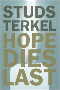 Hope Dies Last : Keeping the Faith in Difficult Times