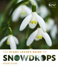 The Plant Lover's Guide to Snowdrops : 101 Easy-To-Find Wild Edibles from Alaska Blueberries to...