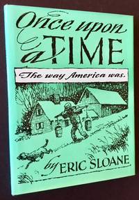 Once Upon a Time: The Way America Was by Eric Sloane - 1982