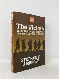 The Victors: Eisenhower and His Boys : The Men of World War II