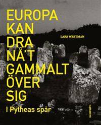 Europa kan dra nåt gammalt över sig. I Pytheas…