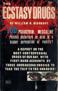 The Ecstasy Drugs by William H Bischoff - Paperback - Reprint - 1966 - from Books On The Boulevard (SKU: 48708)