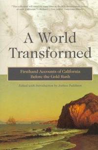 A World Transformed : Firsthand Accounts Of California Before The Gold Rush - 