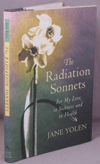 The Radiation Sonnets; For My Love, in Sickness and in Health.