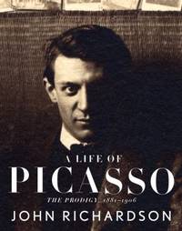 A Life of Picasso : The Prodigy, 1881-1906