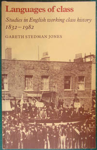 Languages of Class: Studies in English Working Class History 1832-1982