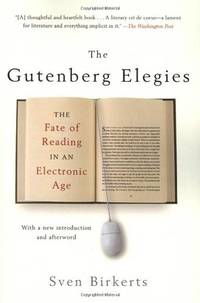 The Gutenberg Elegies: The Fate of Reading in an Electronic Age