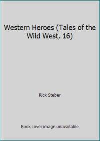 Western Heroes (Tales of the Wild West, 16)