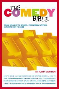 The Comedy Bible : From Stand-Up to Sitcom--the Comedy Writer's Ultimate "How to"...