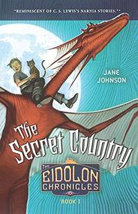 The Secret Country The Eidolon Chronicles: Book I: Volume 1: 01