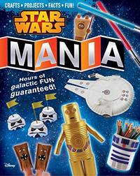 Star Wars Mania: Crafts, Activities, Facts, and Fun!