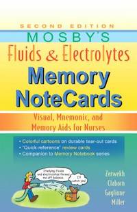 Mosby's Fluids and Electrolytes Memory NoteCards : Visual, Mnemonic, and Memory Aids for Nurses