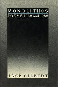 Monolithos: Poems, 1962 and 1982 by GILBERT, JACK - 1982