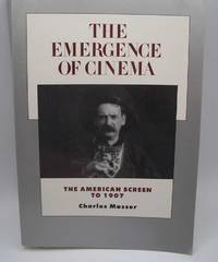 The Emergence of Cinema: The American Screen to 1907 (History of the American Cinema Volume 1) by Charles Musser - 1994