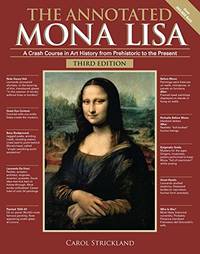 The Annotated Mona Lisa, Third Edition: A Crash Course in Art History from Prehistoric to the...