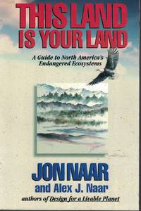 This Land Is Your Land A Guide to North America's Endangered Ecosystems