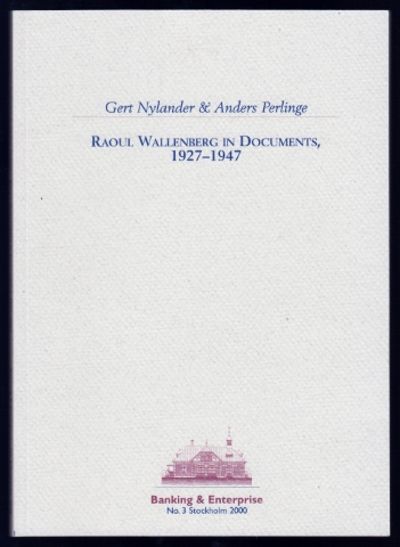 Raoul Wallenberg in Documents, 1927-1947.