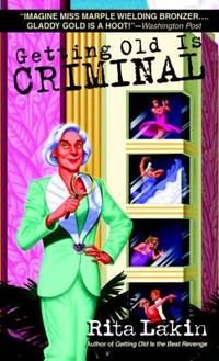 Getting Old is Criminal (Gladdy Gold Mystery) by Lakin, Rita - 2007