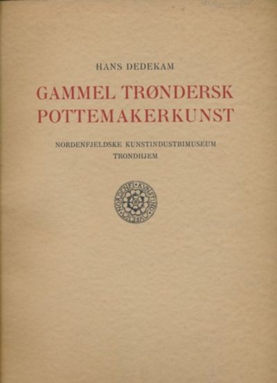 Gammel trøndersk pottemakerkunst. Med 12 plancher…