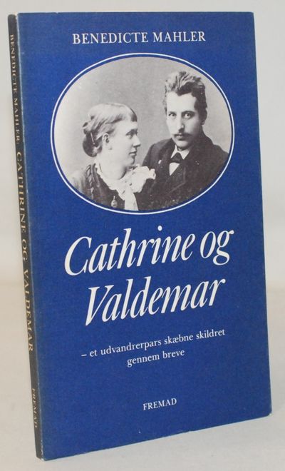 Cathrine og Valdemar. Et udvandrepars skæbne…