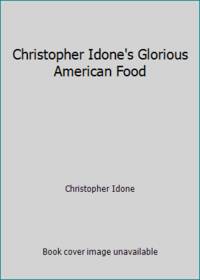 Christopher Idone's Glorious American Food