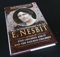 The Extraordinary Life of E Nesbit by Elisabeth Galvin - 2018