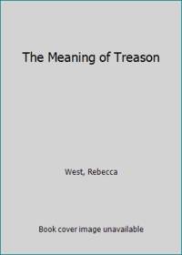 The Meaning of Treason by West, Rebecca - 1948