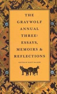 The Graywolf Annual Three : Essays, Memoirs and Reflections