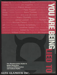 YOU ARE BEING LIED TO; The Disinformation Guide to Media Distortion, Historical Whitewashes and...
