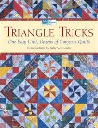 Triangle Tricks: One Easy Unit, Dozens of Gorgeous Quilts