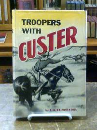 Troopers with Custer Historic Incidents of the Battle of Little Big Horn