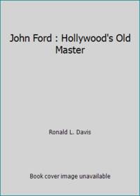 John Ford : Hollywood's Old Master
